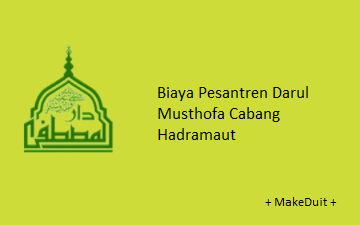 Biaya Pesantren Darul Musthofa Cabang Hadramaut 