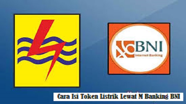 Cara Isi Token Listrik Lewat M Banking BNI Cara Isi Token Listrik Lewat M Banking BNI 2022