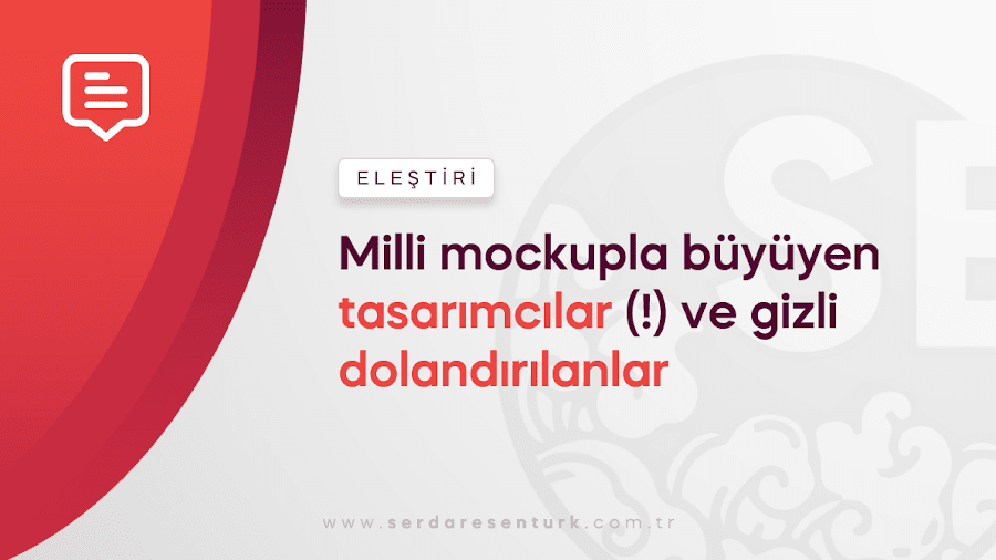 Milli mockupla büyüyen tasarımcılar (!) ve gizli dolandırılanlar