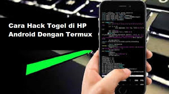 Cara Hack Togel di HP Android Dengan Termux