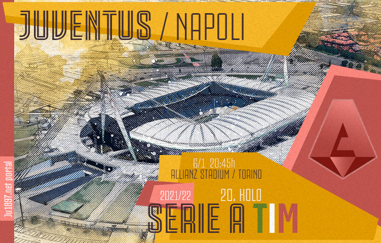 Serie A 2021/22 / 20. kolo / Juventus -Napoli, četvrtak, 20:45h