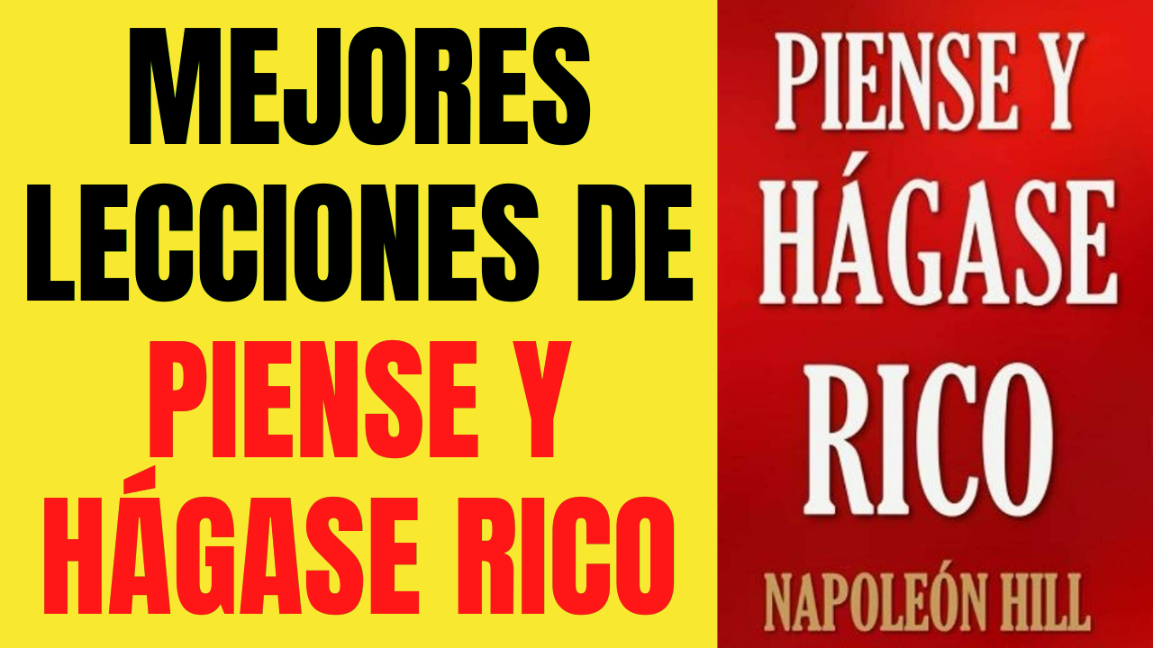 PIENSE Y HÁGASE RICO – Resumen y mejores lecciones