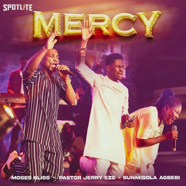 Moses Bliss - Mercy Lyrics (ft. Pst. Jerry Eze, Sunmisola Agbebi)