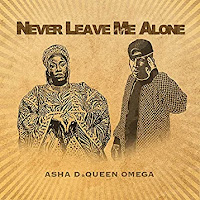 Asha D & Queen Omega - Never Leave Me Alone