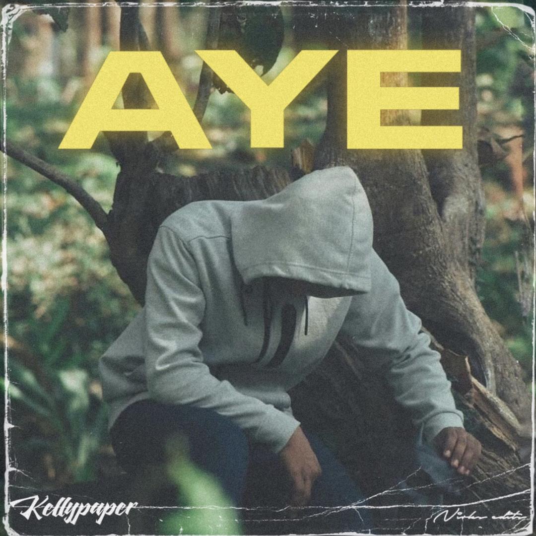 [Music] Kellypaper - Aye (prod. Teemzybeatz)