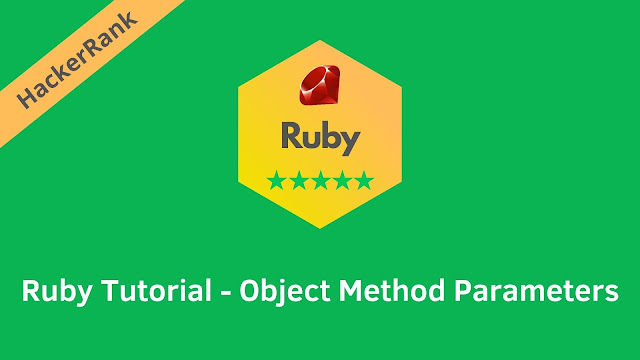 HackerRank Ruby Tutorial - Object Method Parameters problem solution