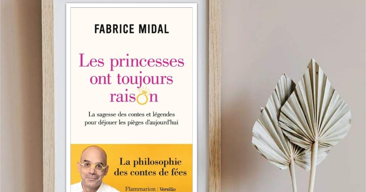 Les princesses ont toujours raison - La sagesse des contes et légendes pour  déjouer les pièges d'auj eBook : Midal, Fabrice: : Boutique Kindle