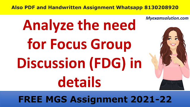 Analyze the need for Focus Group Discussion (FDG) in details