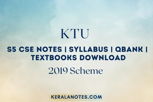 KTU S5 2019 Scheme CSE Syllabus | Notes | Previous | QBank