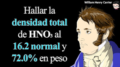 Calcular la densidad total en g/ml de una solución de HNO3 al 16.2 normal y porcentaje en peso de 72.0 %