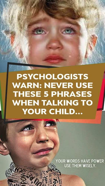 Psychologists Warn: NEVER Use These 5 Phrases When Talking To Your Child