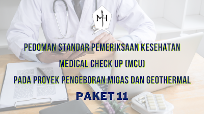 Pedoman Standar Pemeriksaan Kesehatan / Medical Check Up (MCU) Pada Proyek Pengeboran MIGAS dan Geothermal - Paket 11