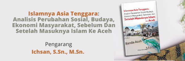 Islamnya Asia Tenggara Analisis Perubahan Sosial, Budaya, Ekonomi Masyarakat, Sebelum dan Setelah Masuknya Islam ke Aceh