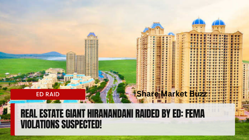 Real Estate Giant Hiranandani Raided by ED: FEMA Violations Suspected!