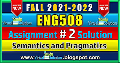 ENG508 Assignment 2 Solution 2022 | Fall 2021