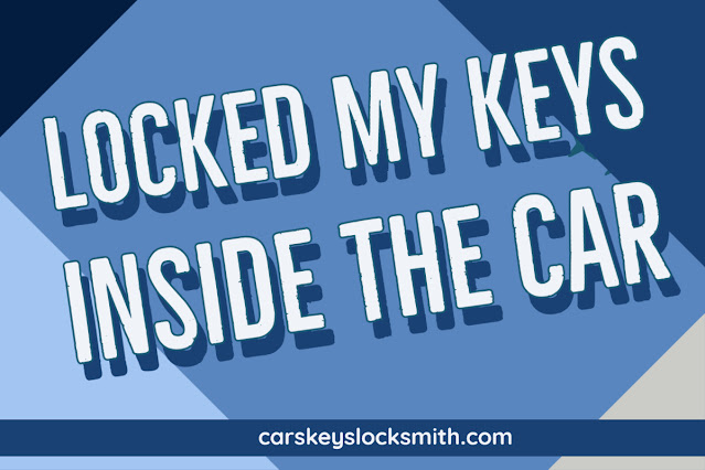 Locked My Keys Inside The Car