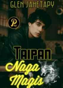 Novel Taipan Naga Magis Karya Glen Sahetapy Full Episode