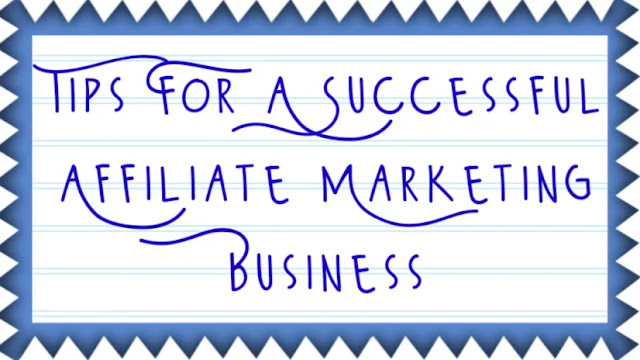 Tips For A Successful Affiliate Marketing Business