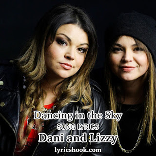 Dancing in the Sky Lyrics Song By Dani and Lizzy