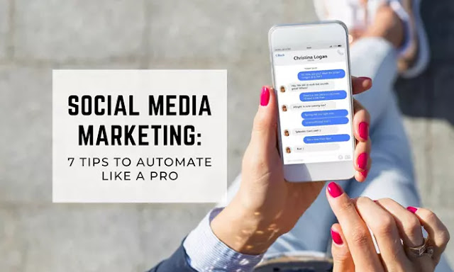 Social Media Marketing: 7 Tips to Automate Like a Pro