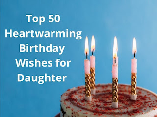Top 50 Heartwarming Birthday Wishes for Daughter 2021