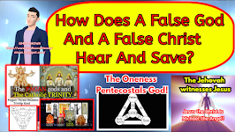 How Does A False God And A  False Christ Hear And Save?