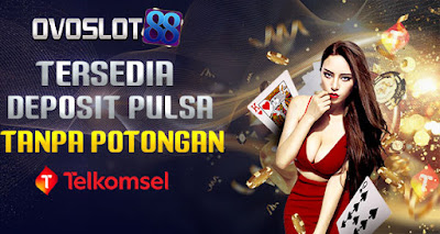 OVOSLOT88 DEPOSIT PULSA TANPA POTONGAN