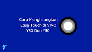 Cara Menghilangkan Easy Touch di VIVO Y30 Dan Y30i