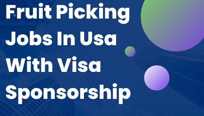 Fruit Picking Jobs In Usa With Visa Sponsorship