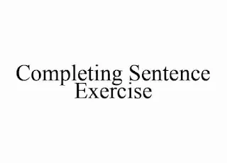 Completing Sentence Exercise