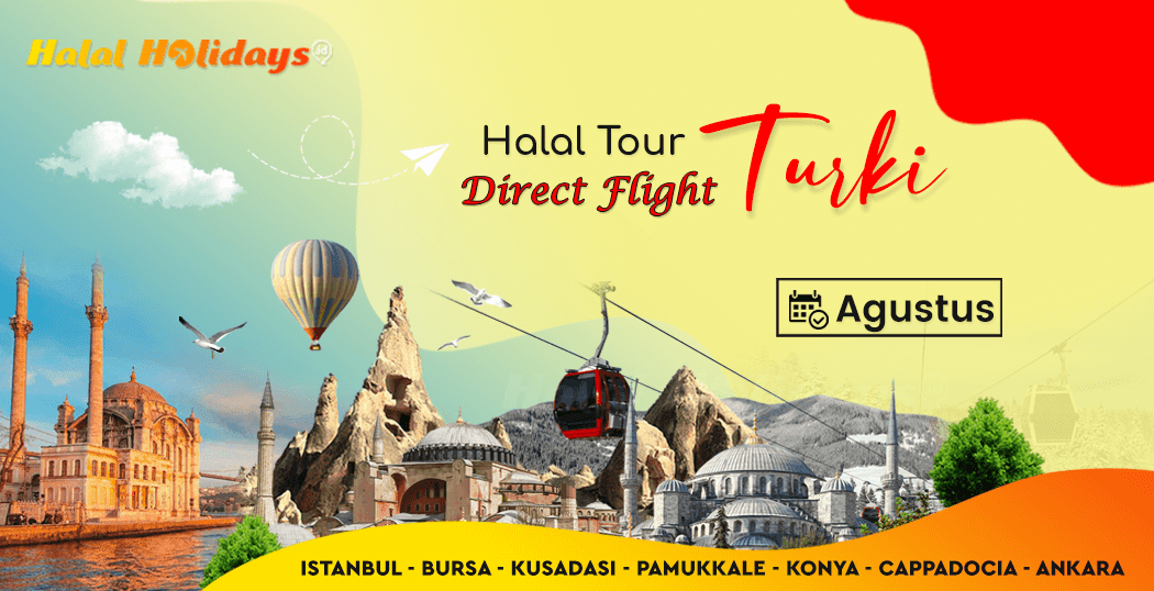 Paket Wisata Halal Turki jadwal bulan agustus pesawat direct