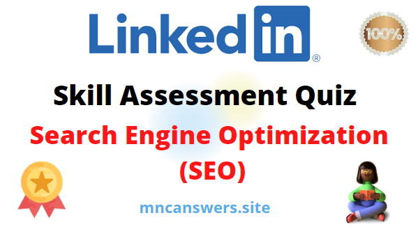 Search Engine Optimization (SEO) Skill Assessment Quiz 2022 | LinkedIn Skill Assessment Quiz | LinkedIn | MNC Answers