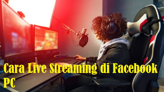 Cara Live Streaming di Facebook PC