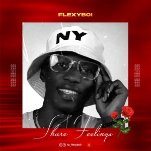 Flexy Boi – Share Feelings Mp3 Download Audio