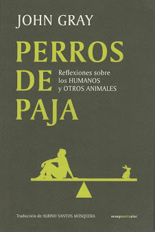 John Gray (Perros de paja) Reflexiones sobre los humanos y otros animales