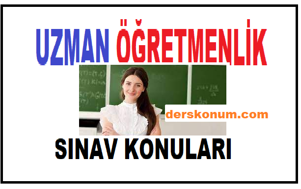 UZMAN ÖĞRETMENLİK SINAV KONULARI