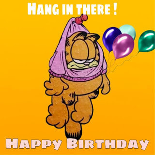 hang in there! happy birthday