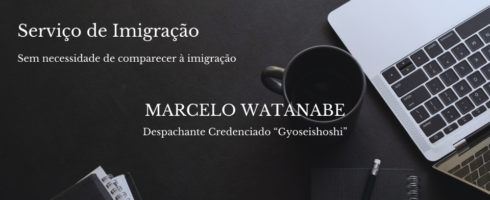 DESPACHANTE CREDENCIADO MARCELO WATANABE (GYOSEISHOSHI)