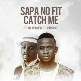 Nimix & Philipiano - Sapa No Fit Catch Me mp3 download