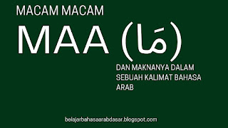 Macam-macam makna maa (ما) dalam sebuah kalimat bahasa Arab