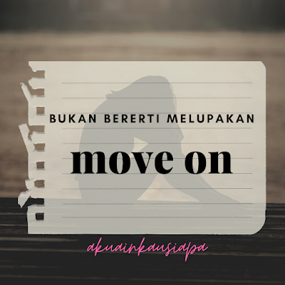 Move On Bukan Bererti Melupakan