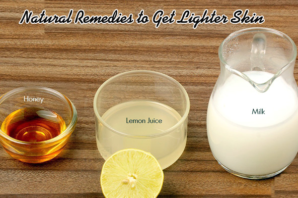 Natural Remedies to Get Lighter Skin