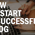 BEST TIPS TO HELP YOU TO CREATE A SUCCESSFUL BLOG