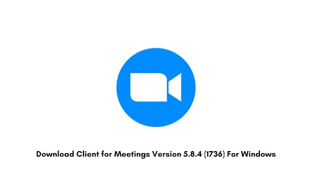Download Client for Meetings Version 5.8.4 (1736) For Windows