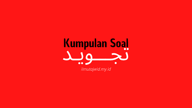 Kumpulan soal ilmu tajwid