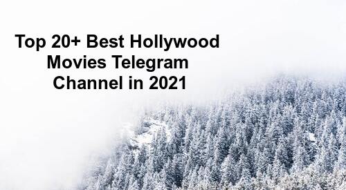 Top 20+ Best Hollywood Movies Telegram Channel in 2021 | Telegram Channels for Hollywood Movies