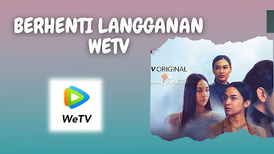 Cara Berhenti Berlangganan WETV