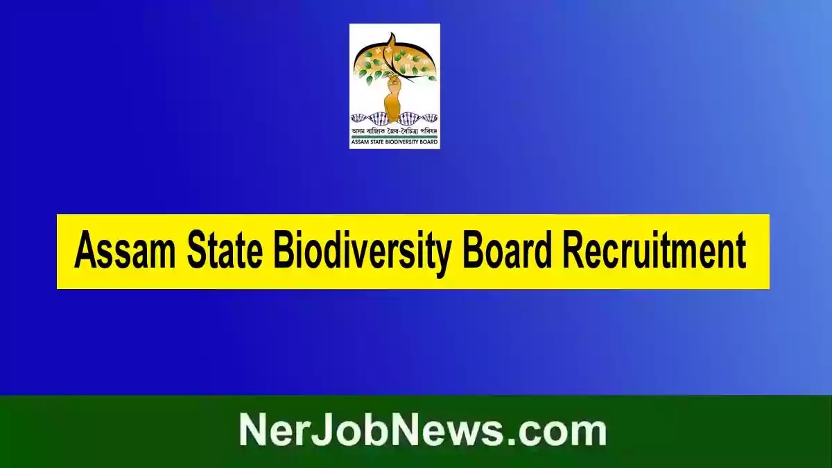 Assam State Biodiversity Board Recruitment 2022 – 19 Vacancy