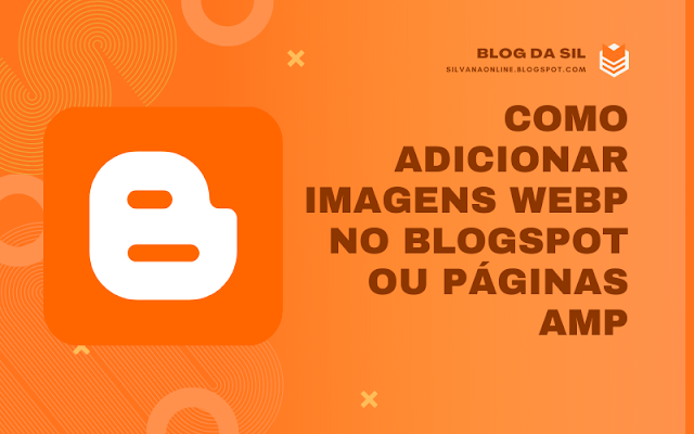 Como adicionar imagens WebP no Blogspot ou páginas AMP