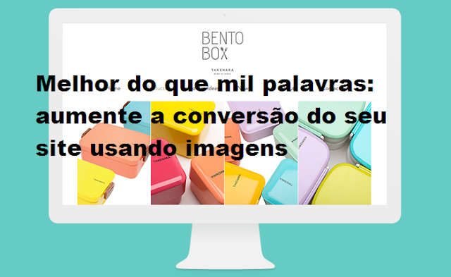 Melhor do que mil palavras: aumente a conversão do seu site usando imagens